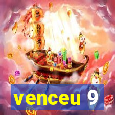 venceu 9